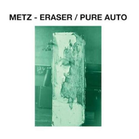 Metz: Eraser / Pure Auto, Single 7"