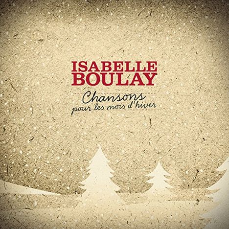 Isabelle Boulay: Chansons Pour Les Mois D'Hiver, CD