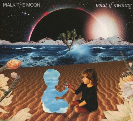 Walk The Moon: What If Nothing, CD