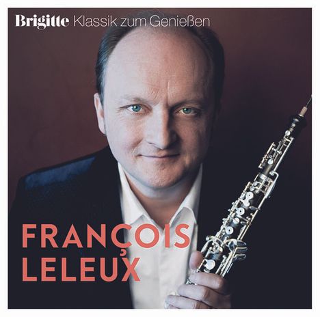 Francois Leleux - Brigitte Klassik zum Genießen, CD