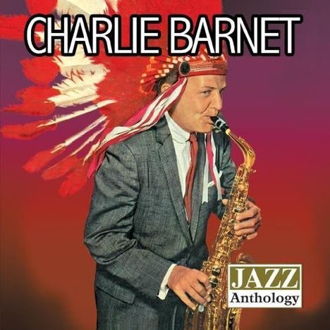 Charlie Barnet (1913-1991): Jazz Anthology, CD