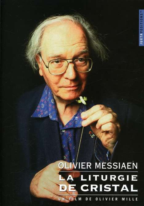 Olivier Messiaen (1908-1992): Olivier Messiaen - La Liturgie de Cristal (Dokumentation), DVD