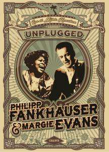 Philipp Fankhauser &amp; Margie Evans: Unplugged: Live At Mühle Hunziken 2015, 1 CD und 1 DVD
