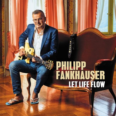 Philipp Fankhauser: Let Life Flow, CD