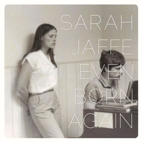 Sarah Jaffe: Even Born Again, CD