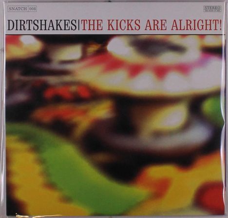 Dirtshakes: Kicks Are Alright!, Single 10"