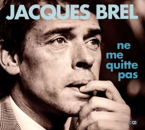 Jacques Brel (1929-1978): Ne Me Quitte Pas, 3 CDs
