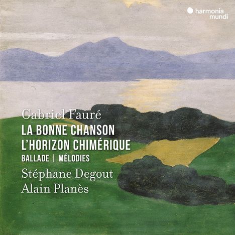 Gabriel Faure (1845-1924): Lieder "La Bonne Chanson / L'Horizon Chimerique", CD