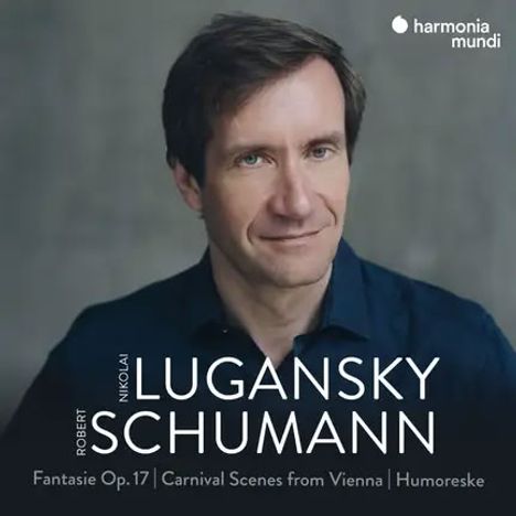 "ROBERT SCHUMANN, NIKOLAI LUGANSKY, Fantasie Op. 17, Carnival Scenes from Vienna, Humoreske." Mann mit freundlichem Blick.