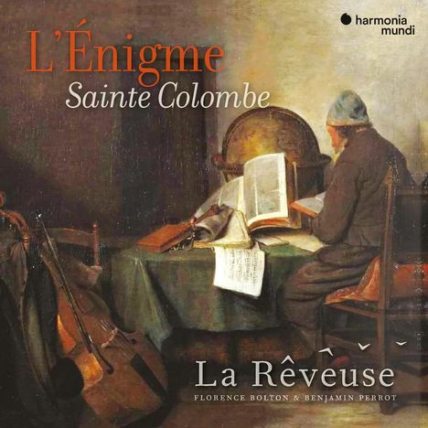 Texte: "L'Énigme Sainte Colombe", "La Rêveuse", "Florence Bolton & Benjamin Perrot", "harmonia mundi".  
Ein Mann am Tisch liest, Instrument links.
