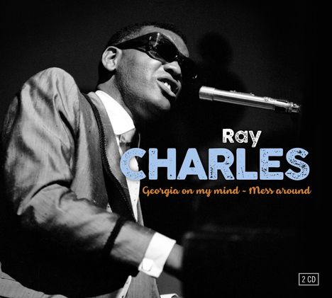 Ray Charles: Georgia On My Mind - Mess Around, 2 CDs