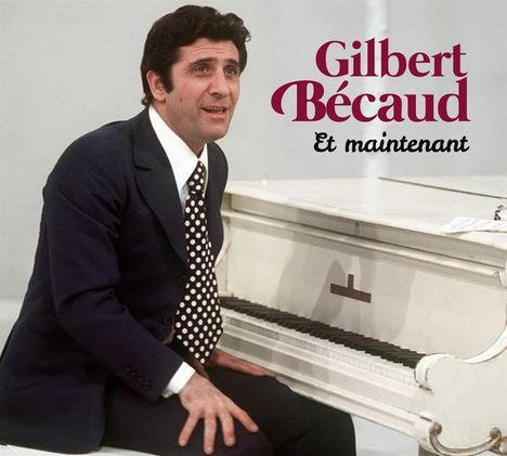 Gilbert Bécaud (1927-2001): Et Maintenant (90th Anniversary), 2 CDs