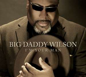 Big Daddy Wilson: I'm Your Man, CD