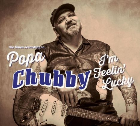 Popa Chubby (Ted Horowitz): I'm Feelin' Lucky, 2 CDs
