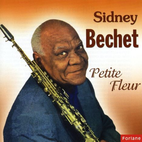 Sidney Bechet (1897-1959): Petite Fleur, CD