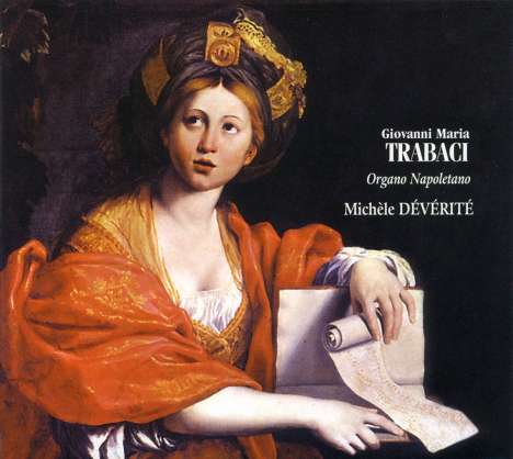 Giovanni Maria Trabaci (1575-1647): Orgelwerke "Organo Napoletano", CD