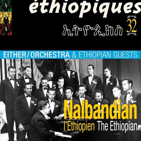 Text: "èthiopiques 32", "EITHER/ORCHESTRA & ETHIOPIAN GUESTS", "Nalbandian l'Éthiopien The Ethiopian". Schwarz-weißes Bandfoto.