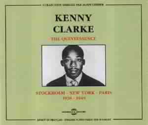 Kenny Clarke (1914-1985): The Quintessence 1938 - 1949, 2 CDs