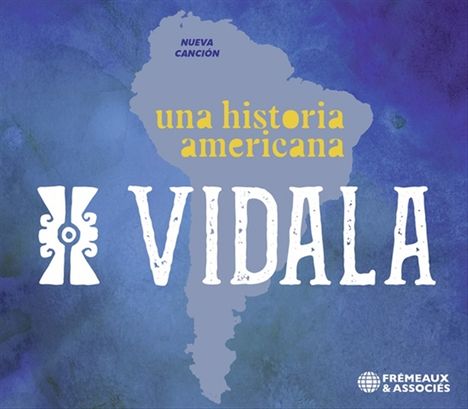 "Nueva Canción", "una historia americana", "VIDALA". Silhouette von Südamerika auf blauem Hintergrund. Rundes Logo unten.