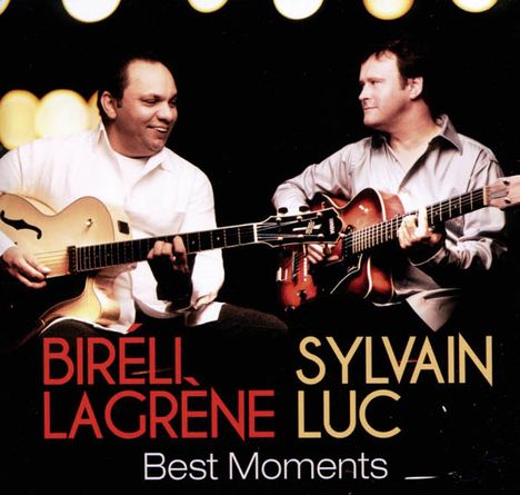 Bireli Lagrene &amp; Sylvain Luc: Best Moments, CD