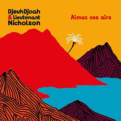 Djeuhdjoah &amp; Lieutenant Nicholson: Aimez Ces Airs, CD