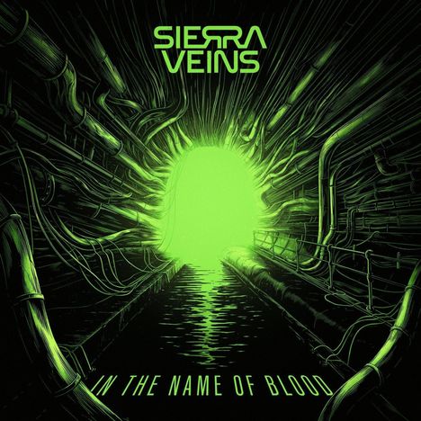 "Sierra Veins" oben, "In the Name of Blood" unten. Neon-grüner Tunnel mit vielen Rohren, futuristisches Design.