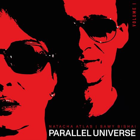 Text: "VOLUME I", "NATACHA ATLAS | SAMY BISHAI", "PARALLEL UNIVERSE". Zwei Gesichter in Rot und Schwarz.