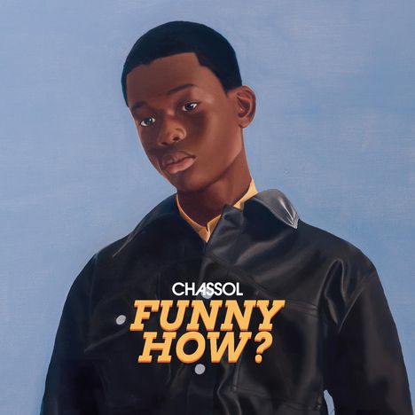 Text: "CHASSOL FUNNY HOW?". 
Gemälde eines nachdenklich blickenden Jungen in dunkler Jacke vor blauem Hintergrund.
