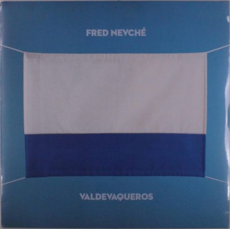 Fred Nevché: Valdevaqueros, LP