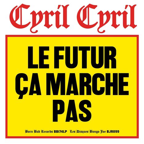 Cyril Cyril: Le Futur Ça Marche Pas, LP