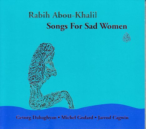 Rabih Abou-Khalil (geb. 1957): Songs For Sad Women, CD