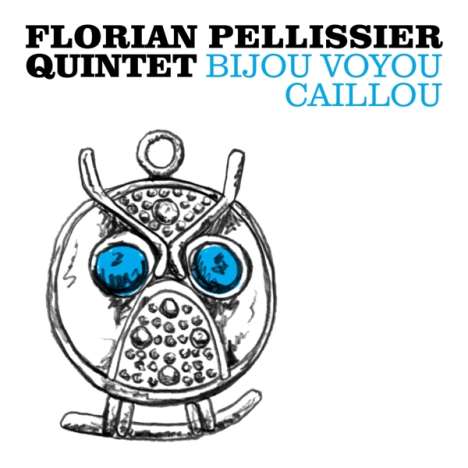 Florian Pellissier: Bijou Voyou Caillou, CD