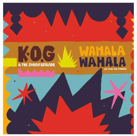 K.O.G &amp; The Zongo Brigade: Wahala Wahala, CD