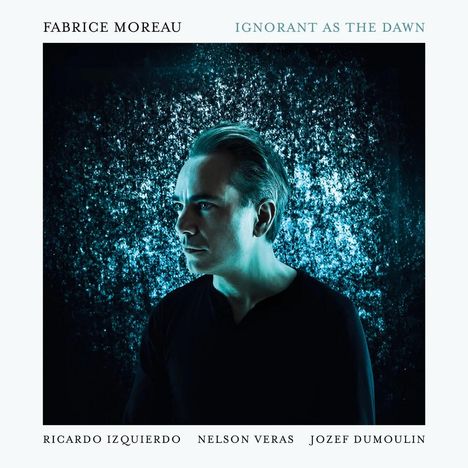 Fabrice Moreau: Ignorant As The Dawn, CD