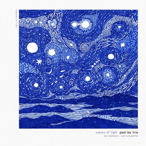 "Waves of Light", "Paul Lay Trio", "Les éléments", "Joël Suhubiette". Blaue, sternenartige Illustration mit Wellenmustern.