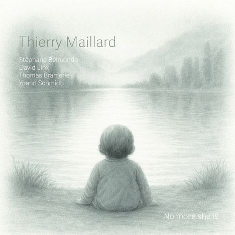 Text: "Thierry Maillard, Stéphane Belmondo, David Linx, Thomas Bramerie, Yoann Schmidt, No more she is." Illustration eines Kindes am See.