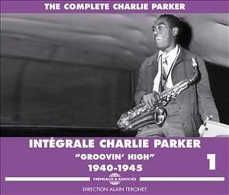 Charlie Parker (1920-1955): Groovin High 1940-1945 Vol. 1, 3 CDs