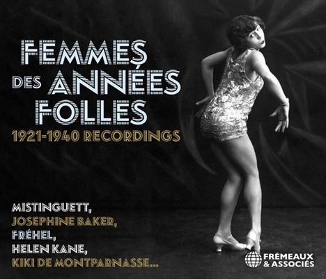 "FEMMES DES ANNÉES FOLLES 1921-1940 RECORDINGS" und darunter Namen wie Mistinguett und Josephine Baker. Tanzende Frau in Glitzerkleid.