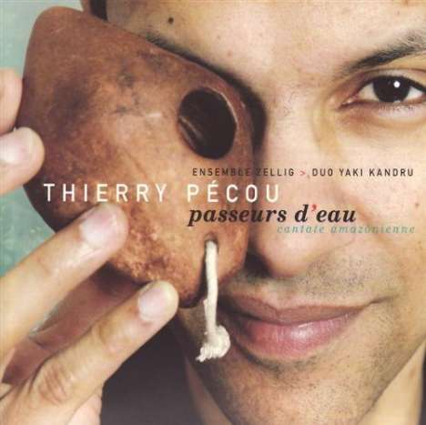 Thierry Pecou (geb. 1965): Passeurs d'Eau - Cantate Amazonienne, CD