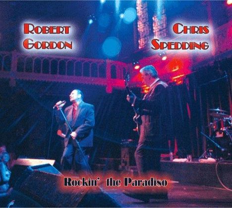 Robert Gordon &amp; Chris Spedding: Rockin' The Paradiso: Live 2005 (Special Edition), 1 CD und 1 DVD