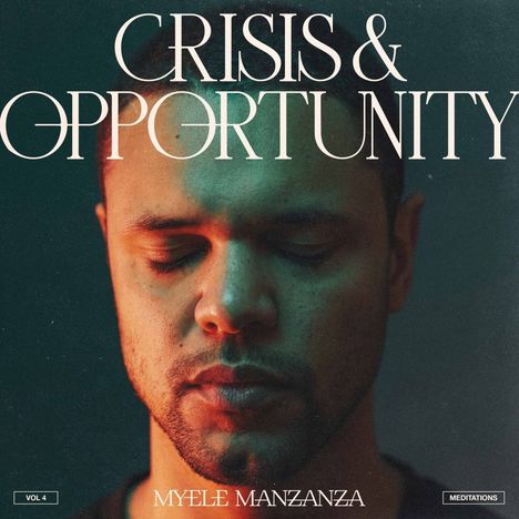Myele Manzanza: Crisis &amp; Opportunity Vol. 4: Meditations, LP
