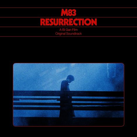 Text: "M83 RESURRECTION A Bi Gan Film Original Soundtrack". Ein blau beleuchteter Mensch auf einer Brücke.