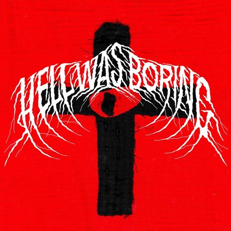 "Hell Was Boring" steht in verzerrter, weißer Schrift über einem schwarzen Kreuz auf rotem Hintergrund.