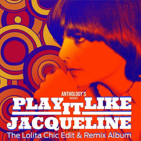 Text: "Anthology's presents Play It Like Jacqueline, The Lolita Chic Edit & Remix Album." Illustration einer Frau im Profil.