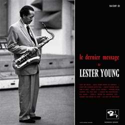 Lester Young (1909-1959): Le Dernier Message De Lester Young (remastered) (180g), LP