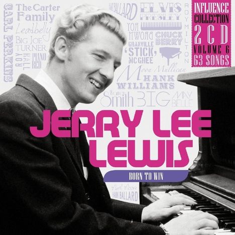 Jerry Lee Lewis: Born To Win-Influence Vol.6, 2 CDs
