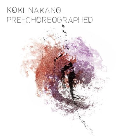 Koki Nakano (geb. 1988): Klavierwerke "Pre-Choreographed", CD