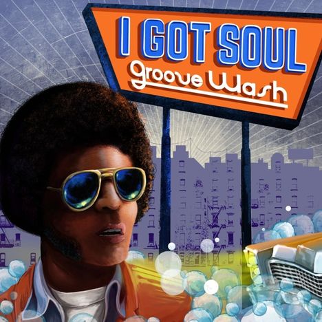 I Got Soul - Groove Wash, LP