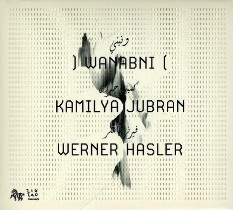 Kamilya Jubran &amp; Werner Hasler: Wanabni, CD