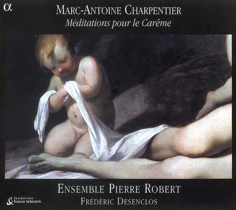 Marc-Antoine Charpentier (1643-1704): Meditations pour le Careme, CD